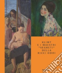 Klimt e i maestri «segreti» della Ricci Oddi. Catalogo della mostra libro di Pontiggia E. (cur.)