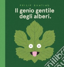 Il genio gentile degli alberi. Ediz. a colori libro di Bunting Philip