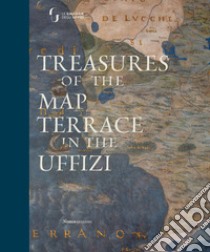 Treasures of the map terrace in the Uffizi. Ediz. illustrata libro di Bisceglia A. (cur.); Godoli A. (cur.); Smalzi D. (cur.)