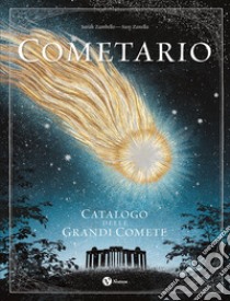 Cometario. Catalogo delle grandi comete libro di Zambello Sarah; Zanella Susy