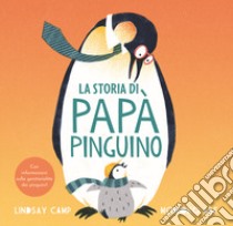 La storia di papà pinguino. Ediz. a colori libro di Camp Lindsay