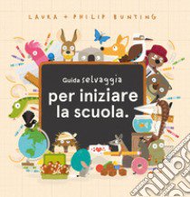 Guida selvaggia per iniziare la scuola libro di Bunting Laura