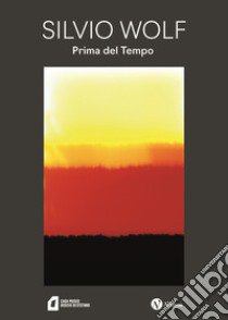 Silvio Wolf. Prima del tempo. Nuova ediz. libro di Nicoletti L. P. (cur.)