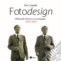 Pino Grimaldi. Fotodesign. Didascalie d'autore con immagini. 1972 -2017 libro di Blendlab (cur.)