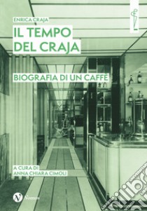 Il tempo del Craja. Biografia di un caffè libro di Craja Enrica; Cimoli A. C. (cur.)