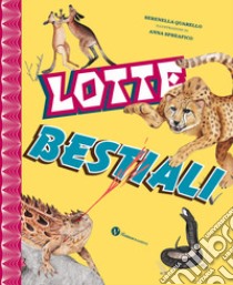 Lotte bestiali. Ediz. a colori libro di Quarello Serenella