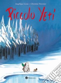 Piccolo yeti. Ediz. illustrata libro di Leone Angélique