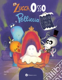 Zucca, osso e pelliccia. Straccio è giù di corda. Ediz. illustrata libro di Calì Davide