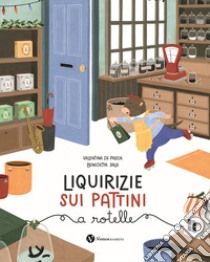 Liquirizie sui pattini a rotelle. Ediz. illustrata libro di De Pasca Valentina