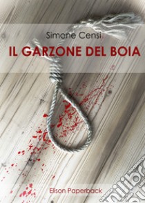 Il garzone del boia libro di Censi Simone