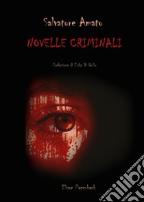 Novelle criminali libro di Amato Salvatore