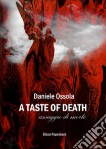 A taste of death. Assaggio di morte libro di Ossola Daniele