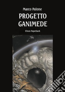 Progetto Ganimede libro di Palone Marco