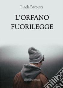 L'orfano fuorilegge libro di Barbieri Linda