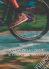 Il clan di Làllero e il colpo del secolo. Nuova ediz. libro di Garraffo Filippo