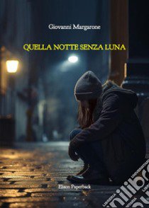 Quella notte senza luna libro di Margarone Giovanni