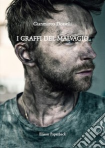 I graffi del malvagio libro di Dosselli Gianmarco