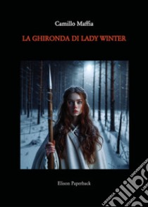 La ghironda di Lady Winter libro di Maffia Camillo