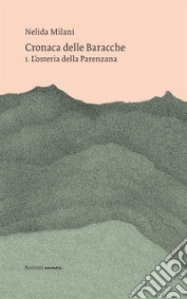 Cronaca delle Baracche. Vol. 1: L' osteria della Parenzana libro di Milani Nelida; Sambi M. (cur.)