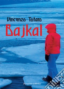 Bajkal libro di Totaro Vincenzo