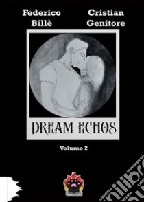 Dream Echos. Vol. 2 libro di Billè Federico