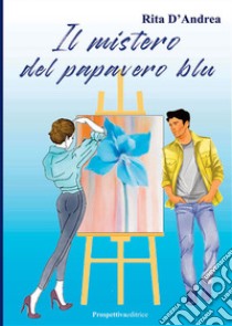 Il mistero del papavero blu libro di D'Andrea Rita