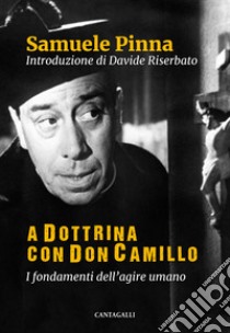 A dottrina con Don Camillo. I fondamenti dell'agire umano libro di Pinna Samuele