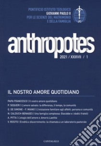 Anthropotes. Rivista di studi sulla persona e la famiglia (2021). Vol. 1 libro di Pontificio Istituto Giovanni Paolo II per Studi su Matrimonio e Famiglia (cur.)