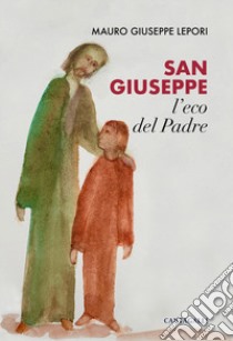 San Giuseppe, l'eco del Padre libro di Lepori Mauro Giuseppe