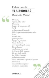 Ti risorgerò. Poesie alla donna libro di Uccella Fulvio