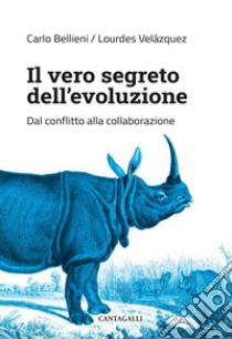 Il vero segreto dell'evoluzione. Dal conflitto alla collaborazione libro di Bellieni Carlo; Velázquez Lourdes