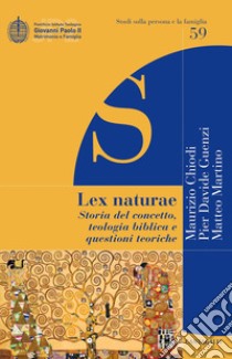 Lex naturae. Storia del concetto, teologia biblica e questioni teoriche libro di Chiodi Maurizio; Guenzi Pier Davide; Martino Matteo