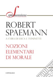 Nozioni elementari di morale libro di Spaemann Robert; Tuninetti L. (cur.)