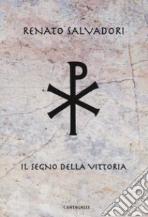 Il segno della vittoria libro di Salvadori Renato