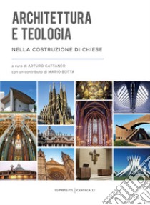 Architettura e teologia nella costruzione delle chiese libro di Cattaneo A. (cur.)