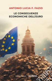 Le conseguenze economiche dell'euro libro di Fazio Antonio Lucia F.