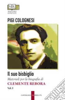 Il suo bisbiglio. Vol. 1 libro di Colognesi Pigi