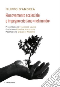 Rinnovamento ecclesiale e impegno cristiano «nel mondo» libro di D'Andrea Filippo