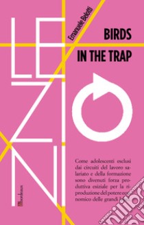 Birds in the trap. Ediz. italiana libro di Belotti Emanuele