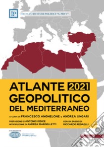 Atlante Geopolitico del Mediterraneo 2022 libro di Anghelone F. (cur.); Ungari A. (cur.)