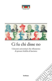 Ci fu chi disse no. I docenti universitari che rifiutarono di giurare fedeltà al fascismo libro di Strinati V. (cur.); Papotti P. (cur.)