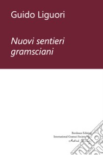 Nuovi sentieri gramsciani libro di Liguori Guido