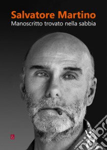 Manoscritto trovato nella sabbia libro di Martino Salvatore