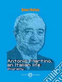 Antonio Martino, an italian life libro di Maltais Robert