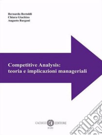 Competitive Analysis: teoria e implicazioni manageriali libro di Bertoldi Bernardo; Giachino Chiara; Bargoni Augusto