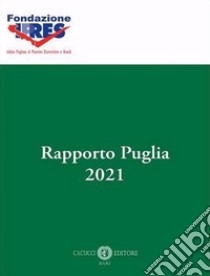 Rapporto Puglia 2021. Nuova ediz. libro di Ipres (cur.)