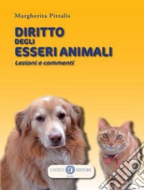 Diritto degli esseri animali. Lezioni e commenti libro di Pittalis Margherita