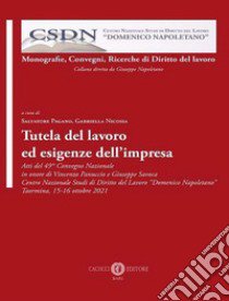 Tutela del lavoro ed esigenze dell'impresa libro di Pagano S. (cur.); Nicosia G. (cur.)