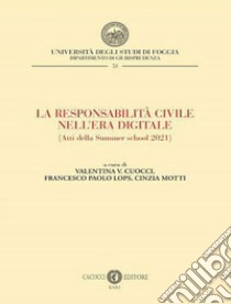 La responsabilità civile nell'era digitale. (Atti della Summer school 2021) libro di Cuocci V. V. (cur.); Lops F. P. (cur.); Motti C. (cur.)