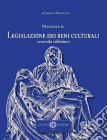 Manuale di legislazione dei beni culturali libro di Roccella Alberto